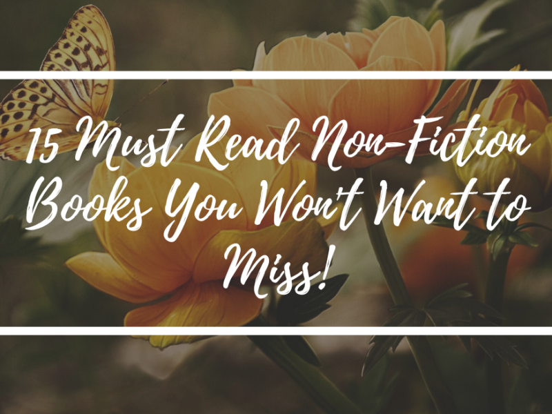 15 Must Read Non-Fiction Books You Won’t Want to Miss!